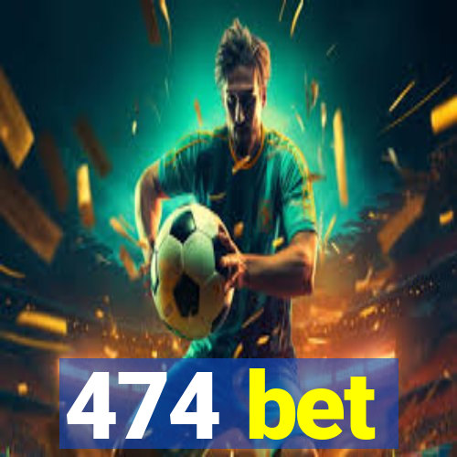 474 bet